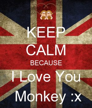 Love You Monkeys Keep calm because i love you