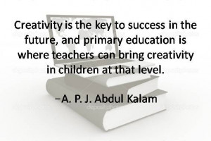 Quotes about education. Creativity is the key to success in the future ...