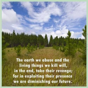 ... their presence we are diminishing our future environment quote