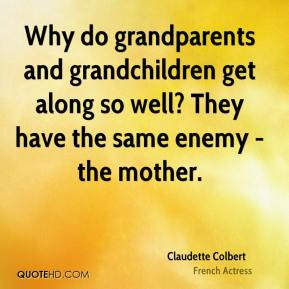 Claudette Colbert - Why do grandparents and grandchildren get along so ...