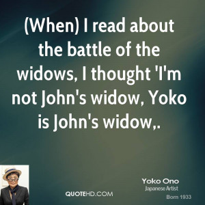 When) I read about the battle of the widows, I thought 'I'm not John ...