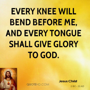 jesus-christ-jesus-christ-every-knee-will-bend-before-me-and-every.jpg