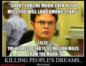 Killing People Dreams Like A BOSS! Shoot For The Moon If You Miss Your ...