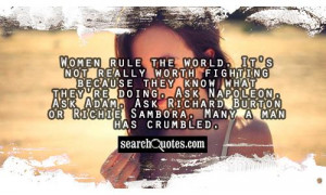 Women Rule The World Quotes Women rule the world.