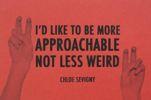 approachable, chloe sevigny, quote, text, weird, words
