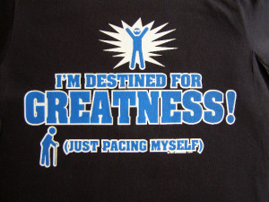 NEW FUNNY T-SHIRT - I'm Destined for GREATNESS Just Pacing Myself ...