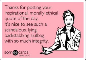 Ecard: Thanks for posting your inspirational, morally ethical quote ...