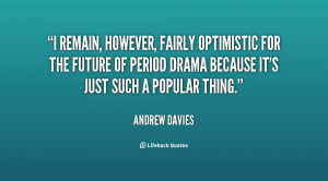 remain, however, fairly optimistic for the future of period drama ...