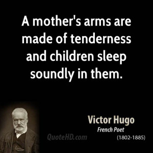 mother's arms are made of tenderness and children sleep soundly in ...