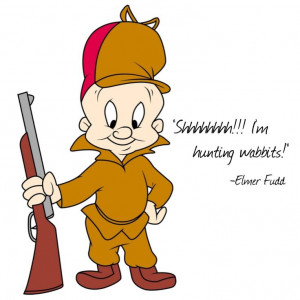 ... Fudd Quotes, Looney Toon Quotes, Tunes Elmer, Quotes About Life, Elmer