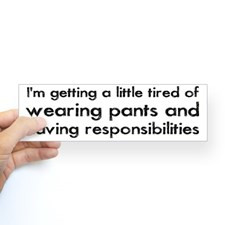 Tired Of Pants And Responsibilities Sticker Bumpe For