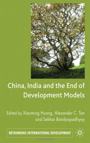 China, India and the End of Development Models (Rethinking ...