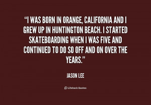 quote-Jason-Lee-i-was-born-in-orange-california-and-195045.png