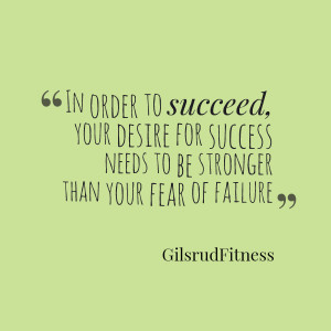 Quotes Picture: in order to succeed, your desire for success needs to ...