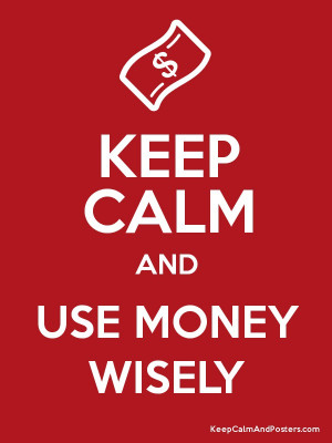 KEEP CALM AND USE MONEY WISELY Poster
