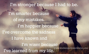 ... happier because I have learned from life - Wisdom Quotes and Stories