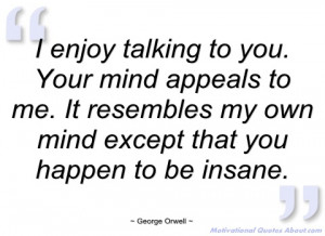 enjoy talking to you george orwell