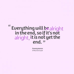 Quotes Picture: everything will be alright in the end, so if it's not ...