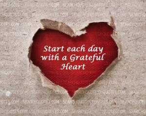 Start each day with a grateful heart.