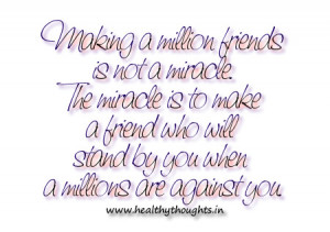 Making a million friends is not a miracle.