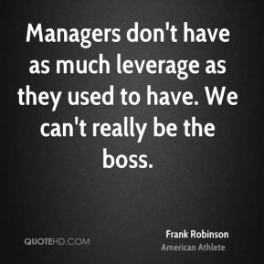 frank-robinson-frank-robinson-managers-dont-have-as-much-leverage-as ...