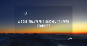 true traveler’s journey is never complete – jda