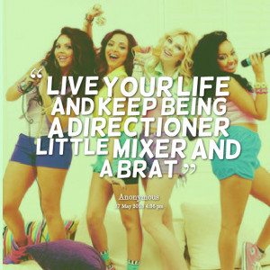 Quotes Picture: live your life and keep being a directioner little ...
