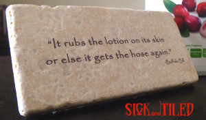 Rubs Lotion It's Skin Buffalo Bill Quote Stone Quote Plaque