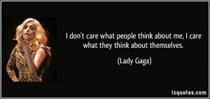 don't care what people think about me, I care what they think about ...