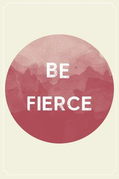 be fierce # quotes # inspiration # wisdowm more design inspiration be ...