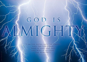 ... God Almighty…” So I can reflect this day, Good God Almighty ! Yes