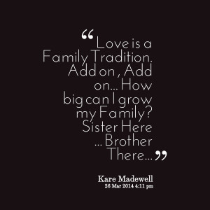 Quotes Picture: love is a family tradition add on , add on how big can ...