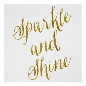 Sparkle and Shine Quote Faux Gold Foil Sparkly Perfect Poster