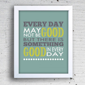 ... day may not be good quote source http quoteimg com every day may not