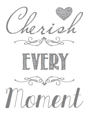 cherish every moment quotes for loved ones who passed away