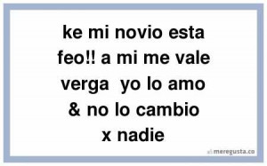 ke mi novio esta feo a mi me vale verga yo lo amo amp no lo cambio x