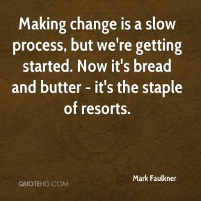 Making change is a slow process, but we're getting started. Now it's ...