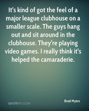 Brad Myers - It's kind of got the feel of a major league clubhouse on ...