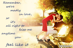 Madly In Love | lov3quotes.com | Remember, we're madly in love, so it ...