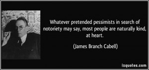 say most people are naturally kind at heart James Branch Cabell