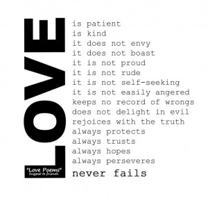 1st Corinthians 13. Favorite quote of all time.