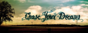 Chase Your Dreams by dedkid