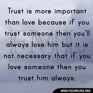 than love because if you trust someone then you’ll always love him ...