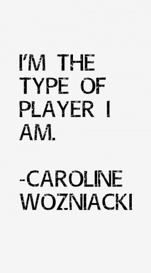 Caroline Wozniacki Quotes amp Sayings