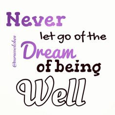 Never let go of the dream. Thyroid disease. More