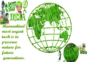 Go Green India Humankinds Most Urgent Task Is To Preserve Nature For ...