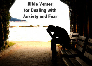Bible Verses for Dealing with Anxiety and Fear – My Journey