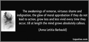 The awakenings of remorse, virtuous shame and indignation, the glow of ...
