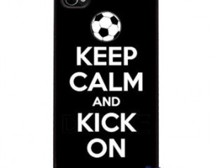 Keep Calm and Kick On - Soccer iPhone 4 and 4s Cover