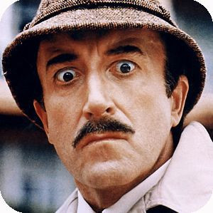 Peter Sellers I love all his Pink Panther movies.
